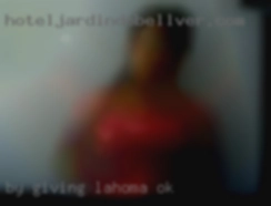 By giving pleasure to a Lahoma, OK  woman.