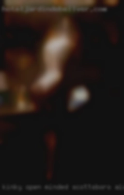 Kinky open minded and in Scottsboro, Alabama into sex.