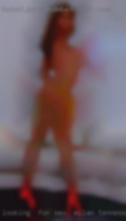 Looking  for a sex in Milan, Tennessee weekend relationship.