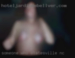 Someone who will eat me until in Statesville, NC I cum.